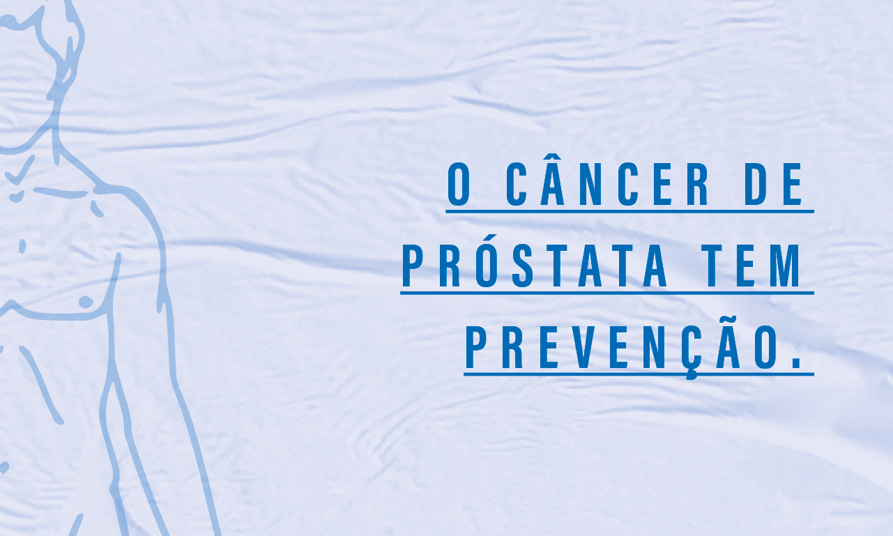 Câncer de próstata: quanto mais precoce o diagnóstico, maior a chance de cura